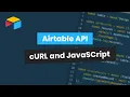 Airtable API Tutorial With cURL and JavaScript