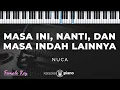 Lagu Masa ini, Nanti, dan Masa Indah Lainnya - Nuca | KARAOKE PIANO - FEMALE KEY