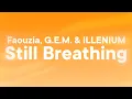 Download Lagu Faouzia, G.E.M. \u0026 ILLENIUM - Still Breathing (Lyrics)