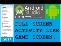 FULL SCREEN ACTIVITY IN ANDROID STUDIO 2 3 3 Like Game Screen NEW
