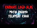 KARAOKE LAGU ALAS TELAMBAT KHOH (MUTIA RAHAYU) 2021.