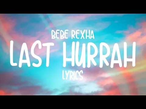 Download MP3 Bebe Rexha - Last Hurrah (Lyrics)