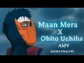 Lagu Obito Uchiha | Mann Mera (Emotional Anime Edit) | Gajendra Verma | Naruto AMV | DARK _LIGHT♡