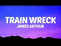 Download Lagu James Arthur - Train Wreck (Lyrics)
