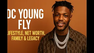 DC Young Fly Lifestyle Net Worth Family Faith Legacy Full Documentary