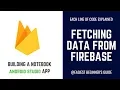 FIREBASE FOR ANDROID READING DATA BUILDING NOTEBOOK APP - IN JAVA