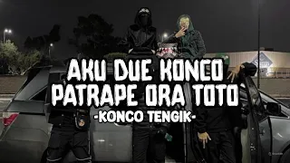 aku duwe konco patrape ora toto konco tengik sound tiktok gondes los bendrong