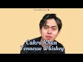 Download Lagu Cakra Khan - Tennesse Whiskey Cover (Lirik Terjemahan)
