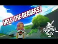 Everdream Valley THE HELP FOR THE BEAVERS NEW HOME