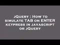 jQuery How to simulate TAB on ENTER keypress in javascript or jQuery