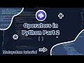 Operators part 2 Malayalam python tutorials