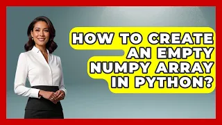 How To Create An Empty NumPy Array In Python - Python Code School