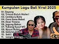 Download Lagu Lagu bali paling banyak di cari 2025 viral tiktok / tresna butuh materi / care kena bebai