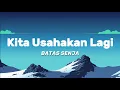 Download Lagu Batas Senja - Kita Usahakan Lagi (Lirik)