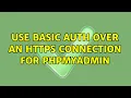 use basic auth over an https connection for phpmyadmin