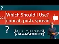 Which Should You Use push VS concat VS spread