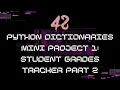 42 - Python dictionaries Mini Project 1 Student Grades Tracker part 2
