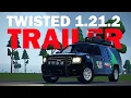 Lagu Twisted 1.21.2 Trailer