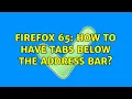 Ubuntu Firefox 65 how to have tabs below the address bar