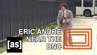 Eric Near the DNC The Eric Andre Show Adult Swim