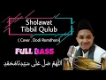 Lagu Sholawat Tibbil Qulub Terbaru 2021 Versi Koplo | Full Bass Gelerr