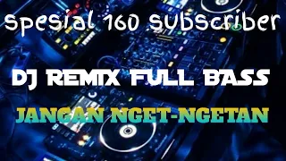 Download JANGAN NGET-NGETAN | DJ FULL BASS MANTUL MP3