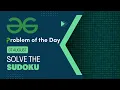 Solve the Sudoku 07 August POTD Geeks for Geeks Problem of the Day