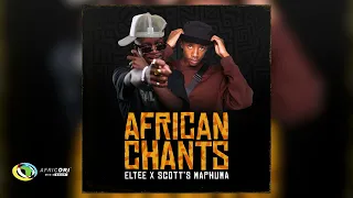 eltee and scott maphuma african chants official audio 