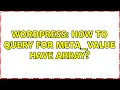 Wordpress How to query for meta - value have array 2 Solutions