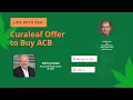 260812 Fireside Chat Curaleaf Offer to Buy ACB