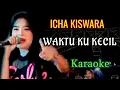 Download Lagu waktu ku kecil aku tak tau yang mungil mungil karaoke ICHA KISWARA WAKTU KU KECIL KARAOKE TEMBAK DOR