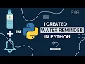 How to make a water drinking notification app in python Pie Coder