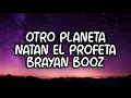 Otro Planeta - Natan el Profeta - Brayan Booz - (Letra)