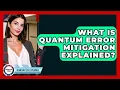 What Is Quantum Error Mitigation Explained - Quantum Tech Explained