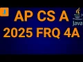 2025 AP Computer Science A FRQ 4A