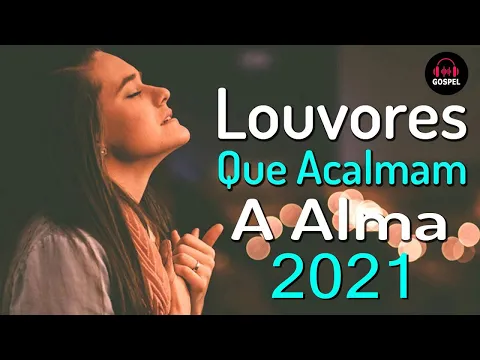 Download MP3 Louvores de Adoração - Louvores Para Acalmar à Alma e Coracão - As Melhores Hinos evangélicos 2021