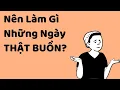 Lagu Nên Làm Gì Trong Những Ngày Thật Buồn? -  Tri kỷ cảm xúc Web5ngay