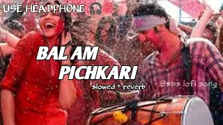 balam pichkari full song holi special song sms lofi song 