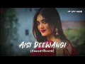 Aisi Deewangi (Slowed + Reverb) | Deewana | Alka Yagnik | Vinod rathod | MA Lofi Music