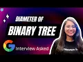 Find Diameter of binary tree Google asked interview question
