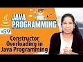 Constructor Overloading in Java Programming - Classes and Objects in Java Programming Language