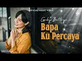 Download Lagu Bapa Ku Percaya - Gaby Bettay (Official Music Video)