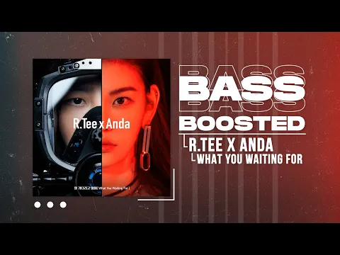 Download MP3 R.Tee x Anda - What You Waiting For (뭘 기다리고 있어) [BASS BOOSTED]