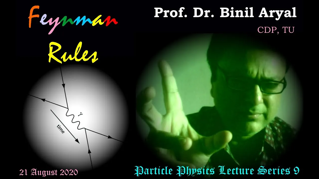 PP Lecture 9: Feynman Rules (Prof. Dr. Binil Aryal, CDP, TU / 21 August 2020)