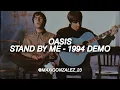 Oasis - Stand By Me (1994 Demo, Remastered)