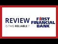 FIRST FINANCIAL BANK Test Review in 2024 is this bank reliable