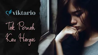 viktario tak pernah kau hargai