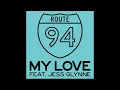 Route 94  - My Love Feat  Jess Glynne (Original Mix) [HD Quality]