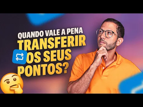 vídeo: quando vale a pena transferir os seus pontos e esperar o bônus