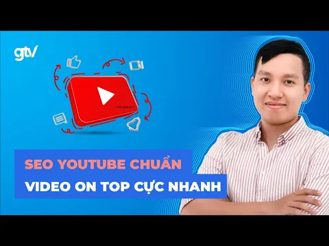 SEO YOUTUBE: Cách SEO Video Top Youtube | Quy Trình 6 Bước Tối ưu SEO Youtube nhanh chóng 2023